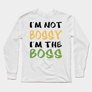 I'm not bossy, I'm the boss Long Sleeve T-Shirt
